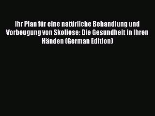 Скачать видео: Read Ihr Plan für eine natürliche Behandlung und Vorbeugung von Skoliose: Die Gesundheit in