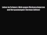 Read Leben im Schmerz: Aktiv gegen Rückenschmerzen und Verspannungen! (German Edition) Ebook