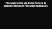 [PDF] Philosophy of Film and Motion Pictures: An Anthology (Blackwell Philosophy Anthologies)