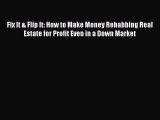 READbook Fix It & Flip It: How to Make Money Rehabbing Real Estate for Profit Even in a Down