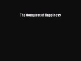 [PDF] The Conquest of Happiness [Read] Full Ebook