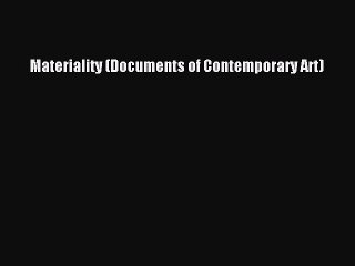 [PDF] Materiality (Documents of Contemporary Art) [Read] Online