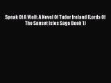 Read Speak Of A Wolf: A Novel Of Tudor Ireland (Lords Of The Sunset Isles Saga Book 1)# Ebook