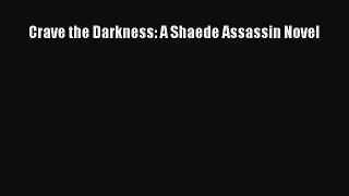 Read Crave the Darkness: A Shaede Assassin Novel# Ebook Free