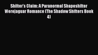 Read Shifter's Claim: A Paranormal Shapeshifter Werejaguar Romance (The Shadow Shifters Book