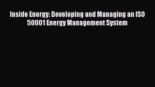 Read Inside Energy: Developing and Managing an ISO 50001 Energy Management System ebook textbooks