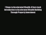 READbook 7 Steps to Accelerated Wealth: A Fast-track Introduction to Accelerated Wealth Building