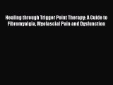 Download Healing through Trigger Point Therapy: A Guide to Fibromyalgia Myofascial Pain and