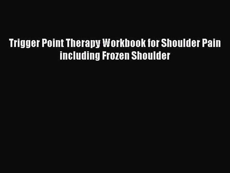 Download Trigger Point Therapy Workbook for Shoulder Pain including Frozen Shoulder Ebook Online
