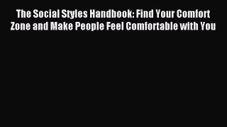 Download The Social Styles Handbook: Find Your Comfort Zone and Make People Feel Comfortable
