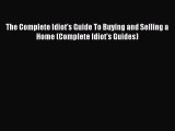 READbook The Complete Idiot's Guide To Buying and Selling a Home (Complete Idiot's Guides)