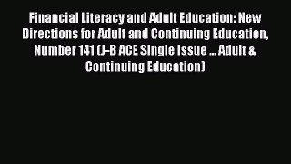 Read Book Financial Literacy and Adult Education: New Directions for Adult and Continuing Education