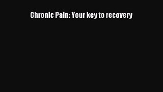 Download Chronic Pain: Your key to recovery PDF Free
