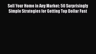 READbook Sell Your Home in Any Market: 50 Surprisingly Simple Strategies for Getting Top Dollar