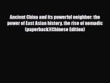 Read Ancient China and its powerful neighbor: the power of East Asian history. the rise of