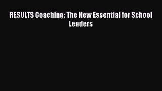 Read Book RESULTS Coaching: The New Essential for School Leaders Ebook PDF