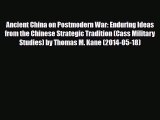 Read Ancient China on Postmodern War: Enduring Ideas from the Chinese Strategic Tradition (Cass