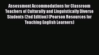 Read Book Assessment Accommodations for Classroom Teachers of Culturally and Linguistically