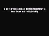 EBOOKONLINE Fix-up Your House to Sell: Get the Most Money for Your House and Sell It Quickly