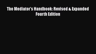 Read Book The Mediator's Handbook: Revised & Expanded Fourth Edition ebook textbooks