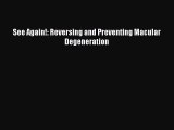 READ book  See Again!: Reversing and Preventing Macular Degeneration#  Full E-Book