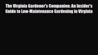 [PDF] The Virginia Gardener's Companion: An Insider's Guide to Low-Maintenance Gardening in