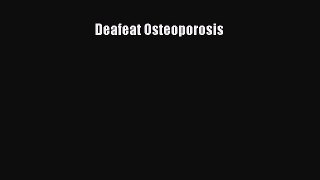 Read Deafeat Osteoporosis Ebook Free