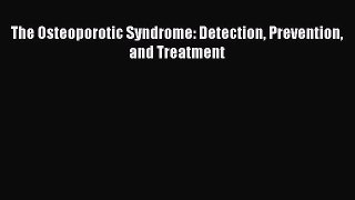 Read The Osteoporotic Syndrome: Detection Prevention and Treatment Ebook Free