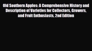 [PDF] Old Southern Apples: A Comprehensive History and Description of Varieties for Collectors