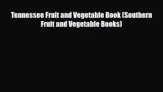 [PDF] Tennessee Fruit and Vegetable Book (Southern Fruit and Vegetable Books) Download Full
