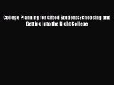 Read Book College Planning for Gifted Students: Choosing and Getting into the Right College