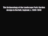 [PDF] The Archaeology of the Landscape Park: Garden design in Norfolk England c. 1680-1840