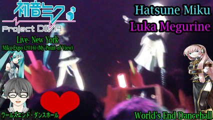 Hatsune Miku EXPO 2016 Concert- New York- Hatsune Miku & Luka Megurine- World's End Dancehall (My Point of View)
