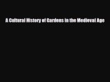[PDF] A Cultural History of Gardens in the Medieval Age Read Full Ebook
