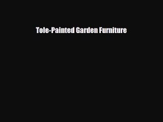 [PDF] Tole-Painted Garden Furniture Read Online