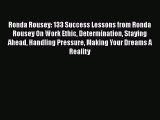 [PDF] Ronda Rousey: 133 Success Lessons from Ronda Rousey On Work Ethic Determination Staying