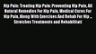 Read Hip Pain: Treating Hip Pain: Preventing Hip Pain All Natural Remedies For Hip Pain Medical