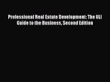 READbook Professional Real Estate Development: The ULI Guide to the Business Second Edition