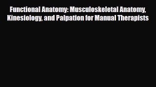 Read Functional Anatomy: Musculoskeletal Anatomy Kinesiology and Palpation for Manual Therapists