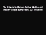 [Read] The Ultimate Self Esteem Guide & Mind Control Mastery (HUMAN BEHAVIOR BOX SET) (Volume