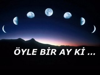ÖYLE BİR AY Kİ...