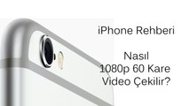 iPhone ile 60 Kare Video Nasıl Çekilir?