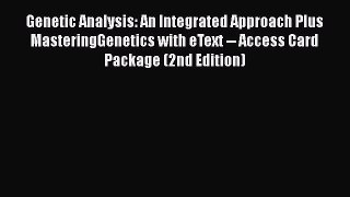 Read Genetic Analysis: An Integrated Approach Plus MasteringGenetics with eText -- Access Card