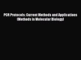 Download PCR Protocols: Current Methods and Applications (Methods in Molecular Biology) Ebook