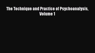 Read The Technique and Practice of Psychoanalysis Volume 1 Free Books