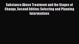 PDF Substance Abuse Treatment and the Stages of Change Second Edition: Selecting and Planning