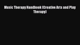Read Music Therapy Handbook (Creative Arts and Play Therapy) Free Books