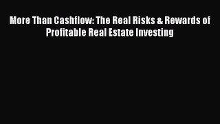 EBOOKONLINE More Than Cashflow: The Real Risks & Rewards of Profitable Real Estate Investing
