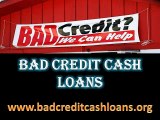 Bad Credit Cash Loans- Get Most Suitable Way To Obtain Cash Loans Help To Fulfill Your Urgent Needs