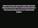 Read Spinal Cord Injury and the Family: A New Guide (Harvard University Press Family Health